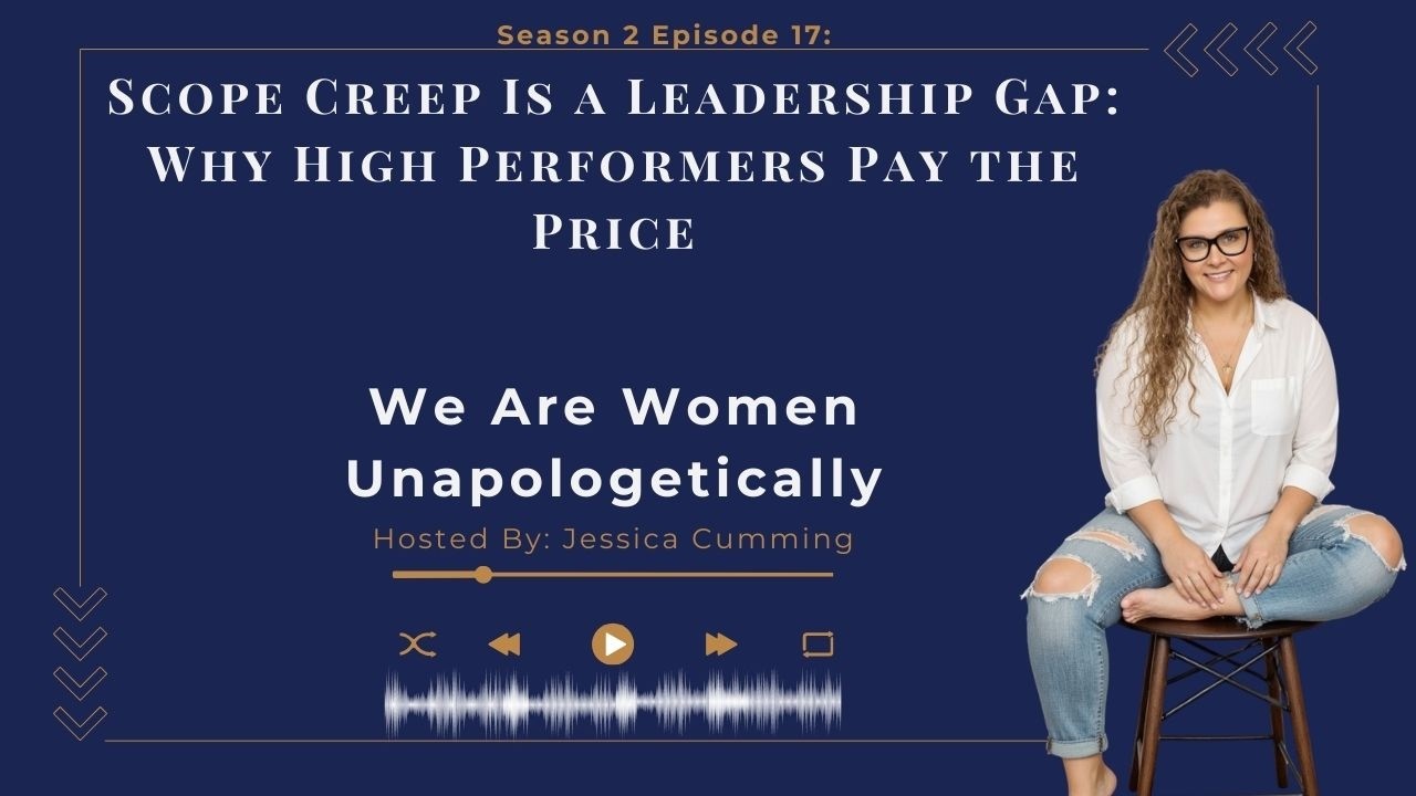 Scope Creep Is a Leadership Gap: Why High Performers Pay the Price