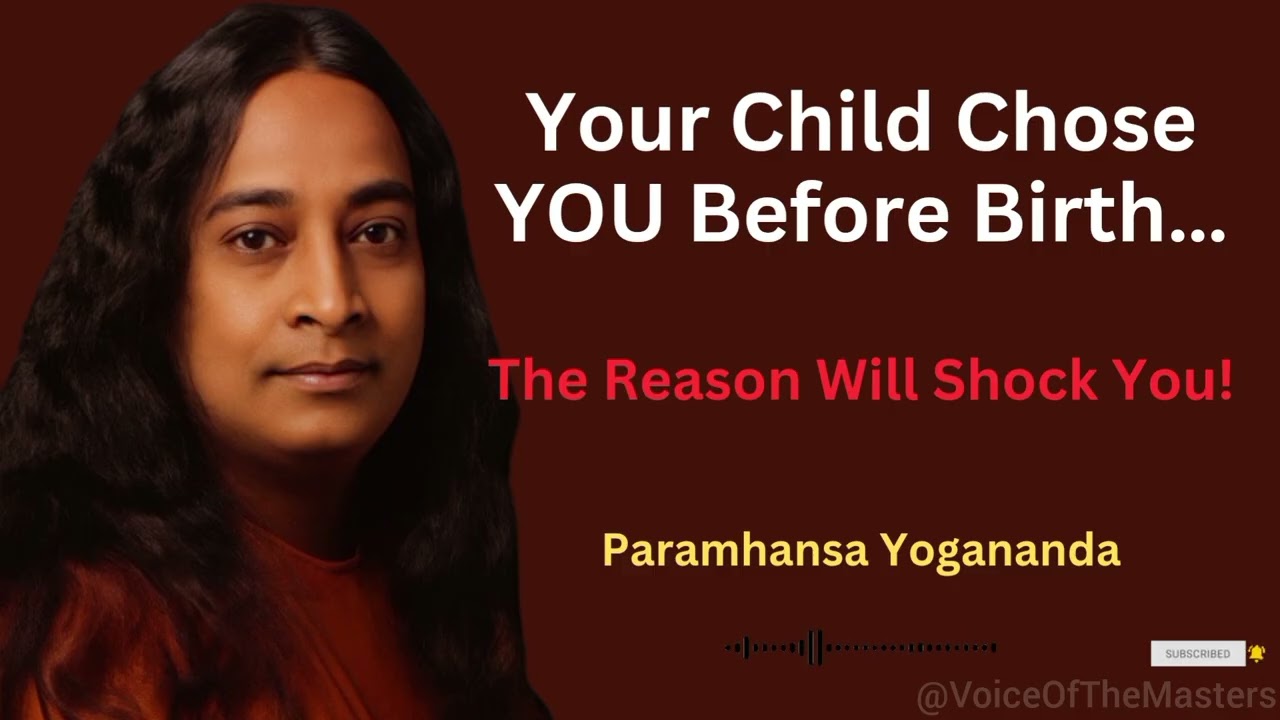 Your Child Chose YOU Before Birth… The Reason Will Shock You! | Paramhansa Yogananda 