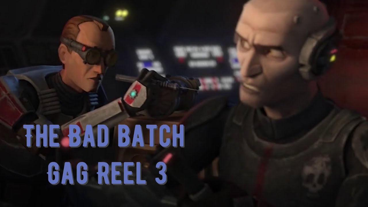 The Bad Batch Gag Reel 3