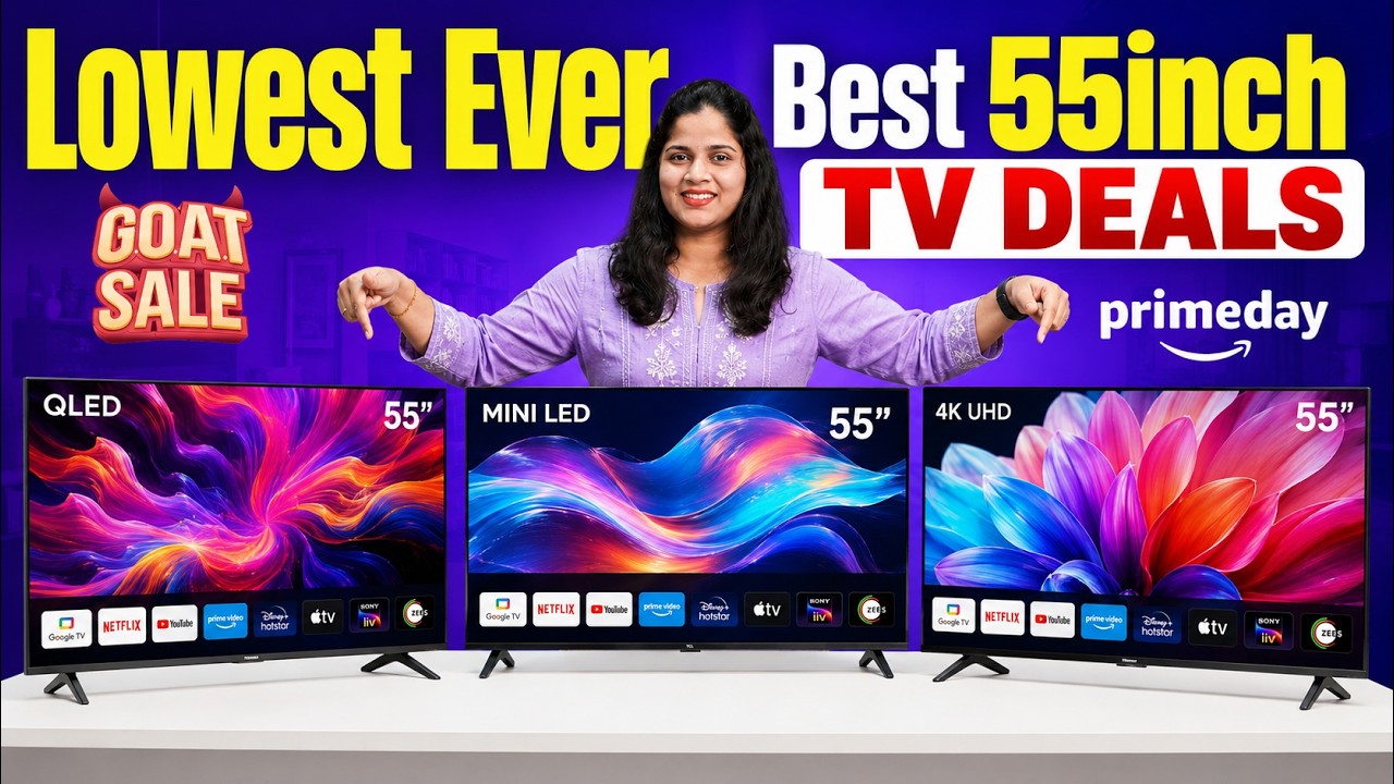 Best 55 Inch TV Deals in Amazon Prime Day & Flipkart GOAT Sale 2026