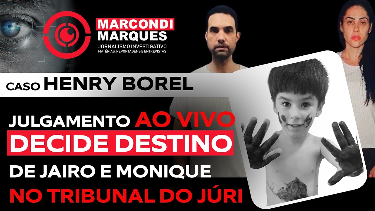 CASO HENRY BOREL: AO VIVO, JULGAMENTO  IRÁ DECIDIR DESTINO DE MONIQUE E JAIRO NO TRIBUNAL DO JÚRI