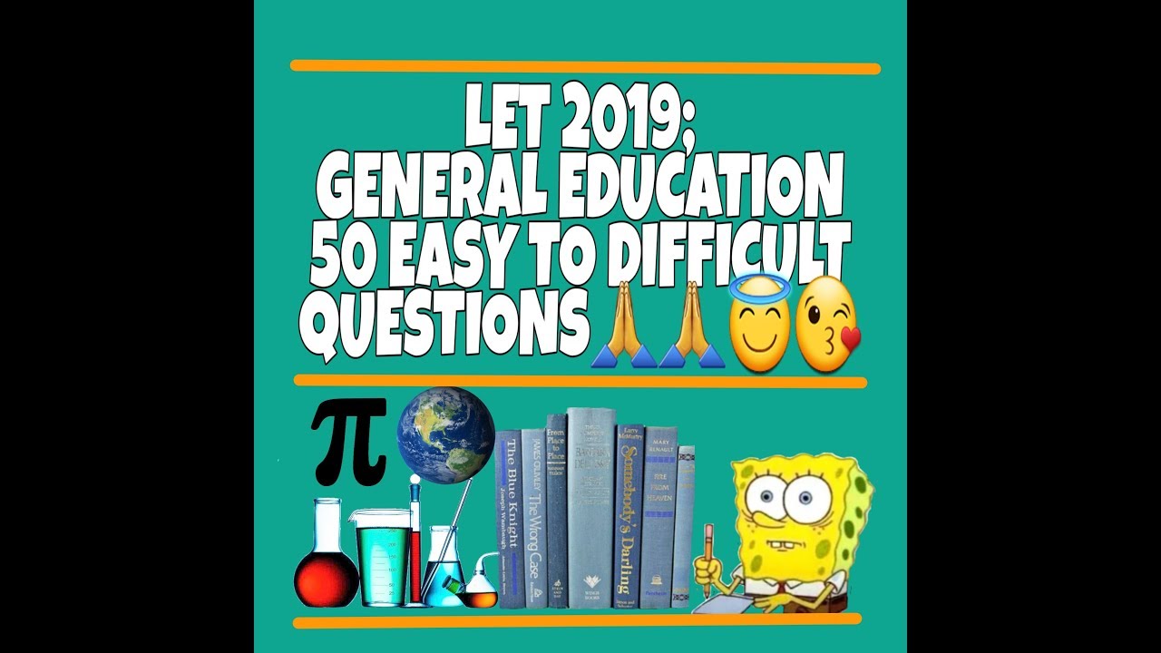 LET 2020 GENERAL EDUCATION 50 Easy to Difficult Questions; Good luck Future LPT's