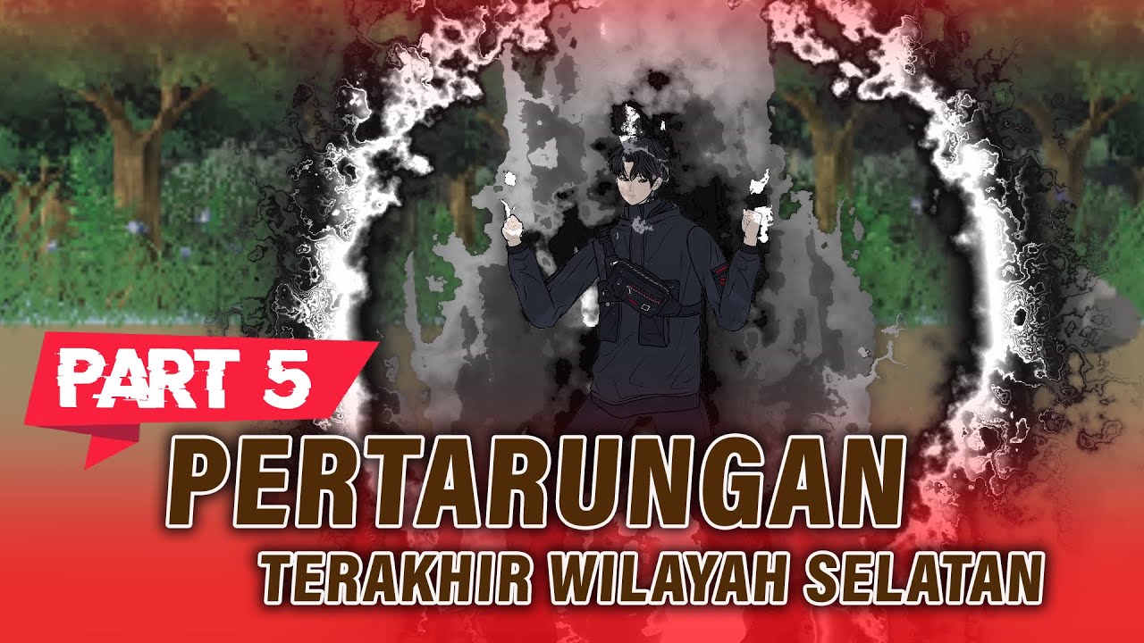 PERTARUNGAN TERAKHIR WILAYAH SELATAN PART 5 - Animasi Drama Series