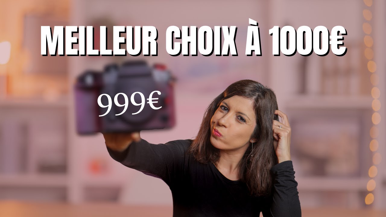 Le meilleur appareil photo vidéo à moins de 1000 euros est...