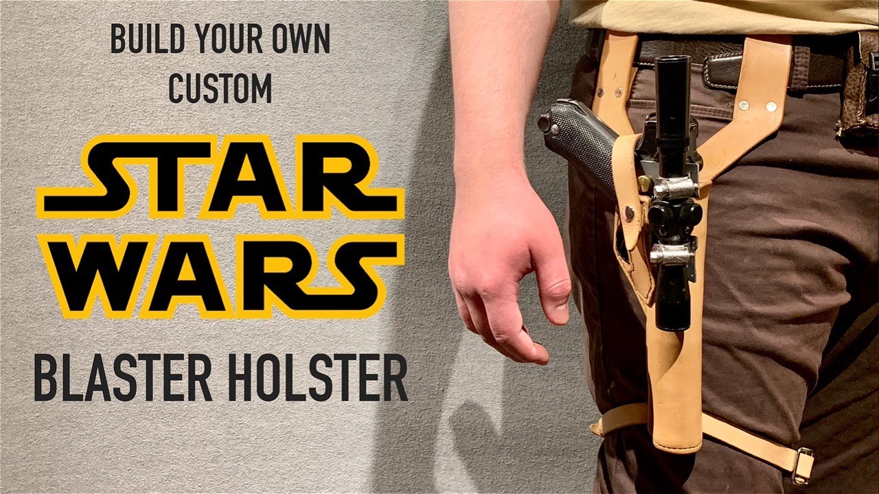 Build Your Own Custom STAR WARS Blaster Holster!