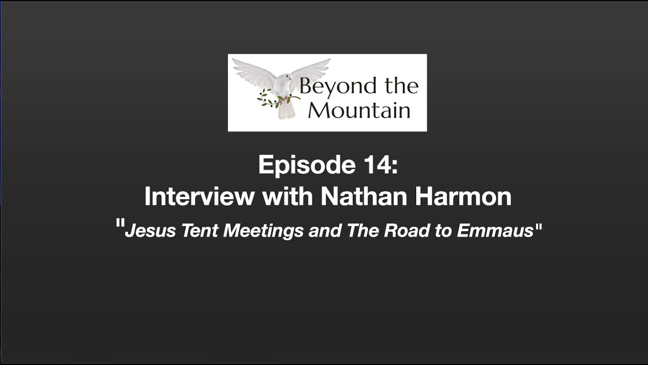 BTM Episode 14 - Interview with Nathan Harmon - Jesus Tent Meetings and The Road to Emmaus