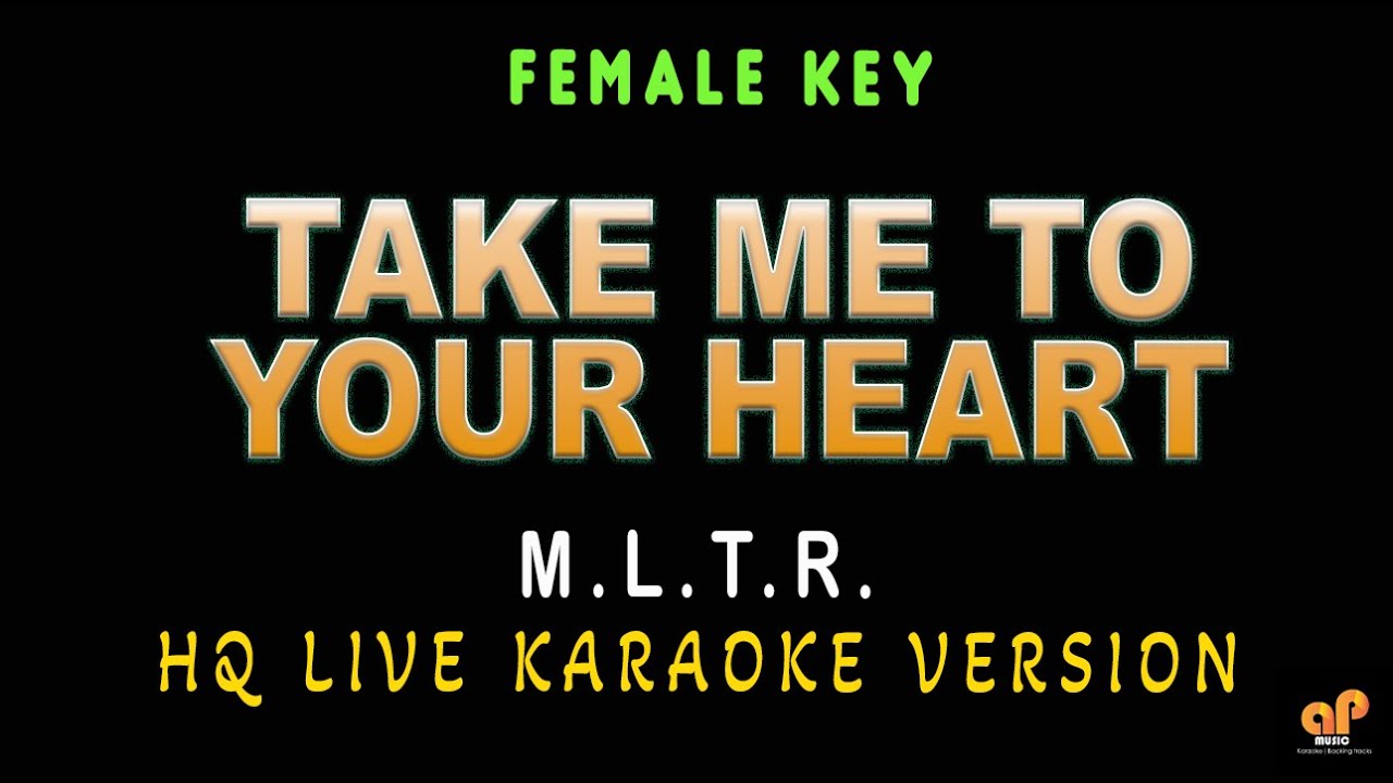 TAKE ME TO YOUR HEART - M.L.T.R. (FEMALE KEY HQ KARAOKE VERSION)