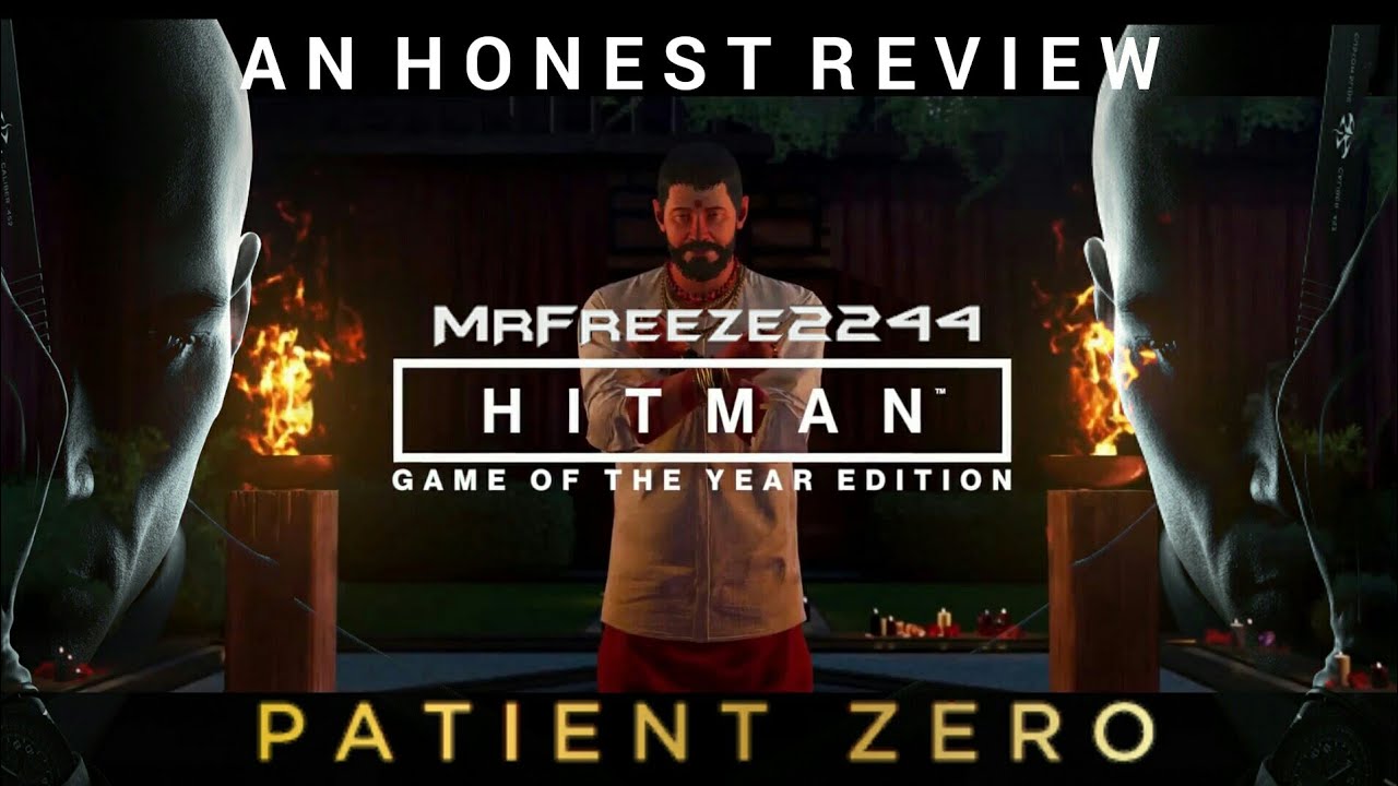 An Honest Review of HITMAN GOTY Patient Zero