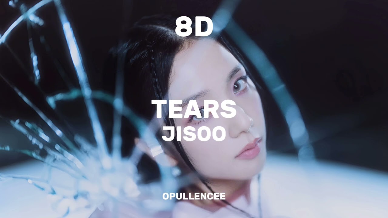 JISOO – Tears | 8D Audio 🎧✨ (Use Headphones!)