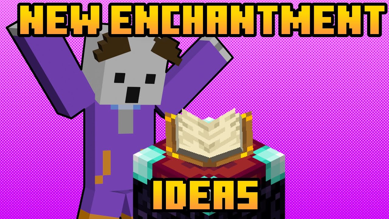Let's Discuss New Enchantment Ideas for Minecraft!