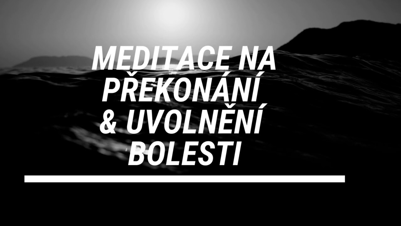 Meditace na překon&aacute;n&iacute; a uvolněn&iacute; bolesti| meditace, vizualizace & relaxace