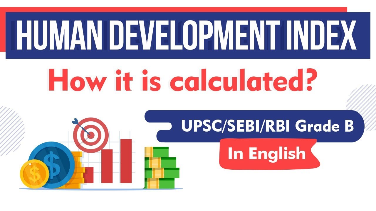 Human Development Index - How HDI is calculated? Economics for UPSC / SEBI / RBI Grade B