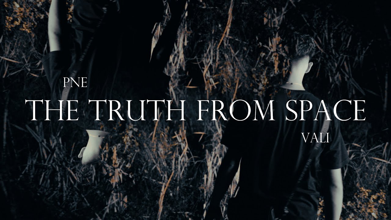 PNE Vali - THE TRUTH FROM SPACE (Official Music Video)