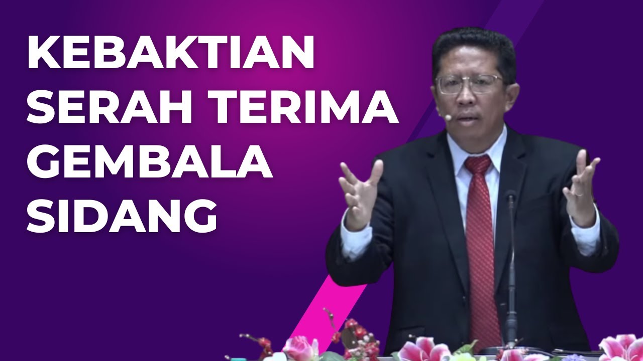 Pdt. Antonius Steven Un, Ph.D. - KEBAKTIAN GABUNGAN SERAH TERIMA GEMBALA SIDANG