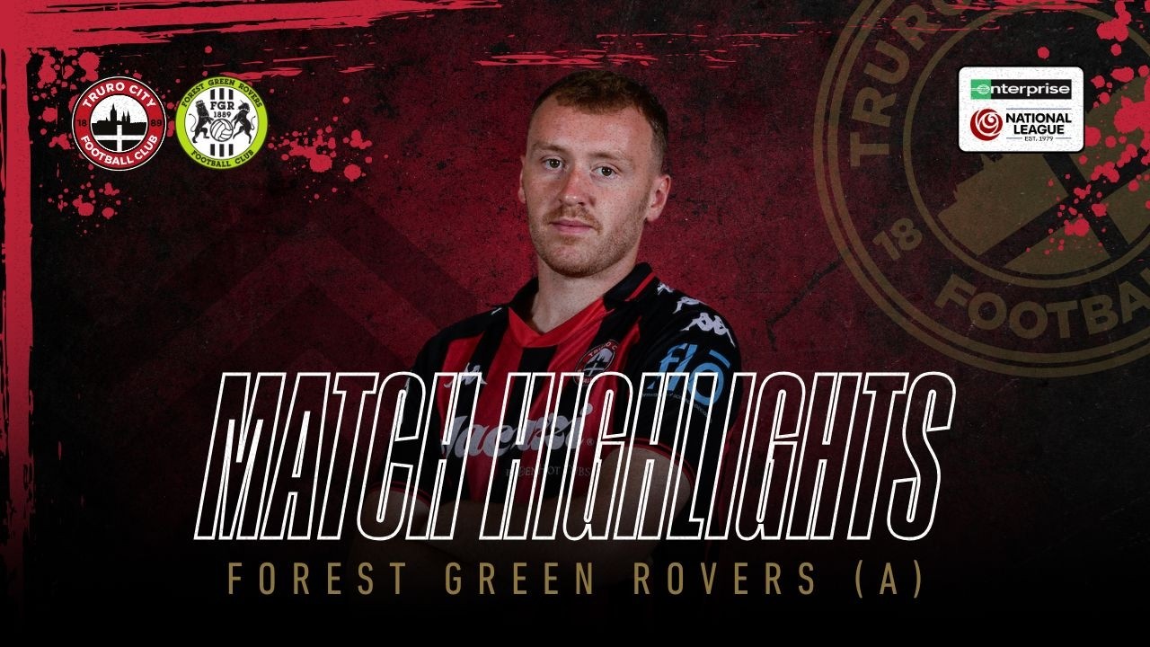Truro City vs Forest Green Rovers Enterprise National League - Extended Highlights
