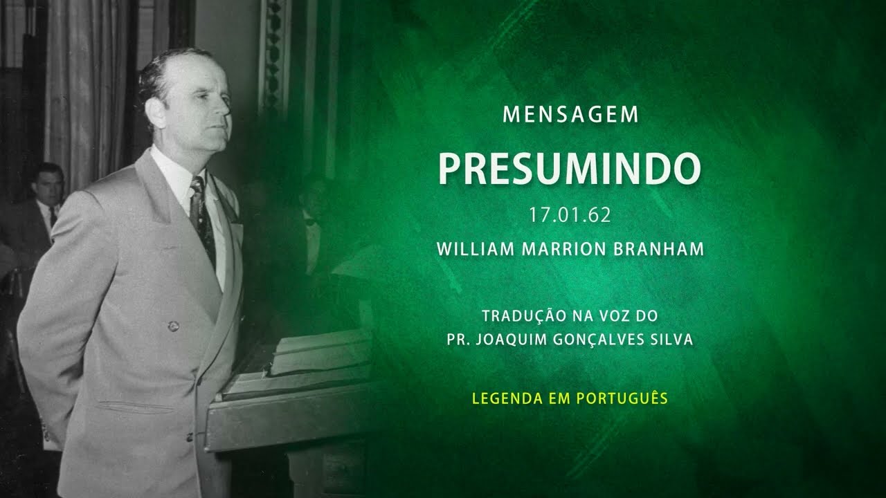 17.01.1962 - Presumindo - William Marrion Branham | 23/FEV/2026 | Brasília - DF