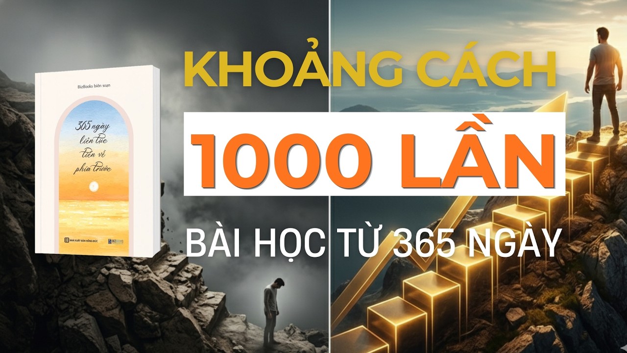 365 NGÀY TIẾN VỀ PHÍA TRƯỚC | Khoảng Cách 1000 Lần Giữa Thành Công Và Thất Bại | Gieo Hạt Hạnh Phúc