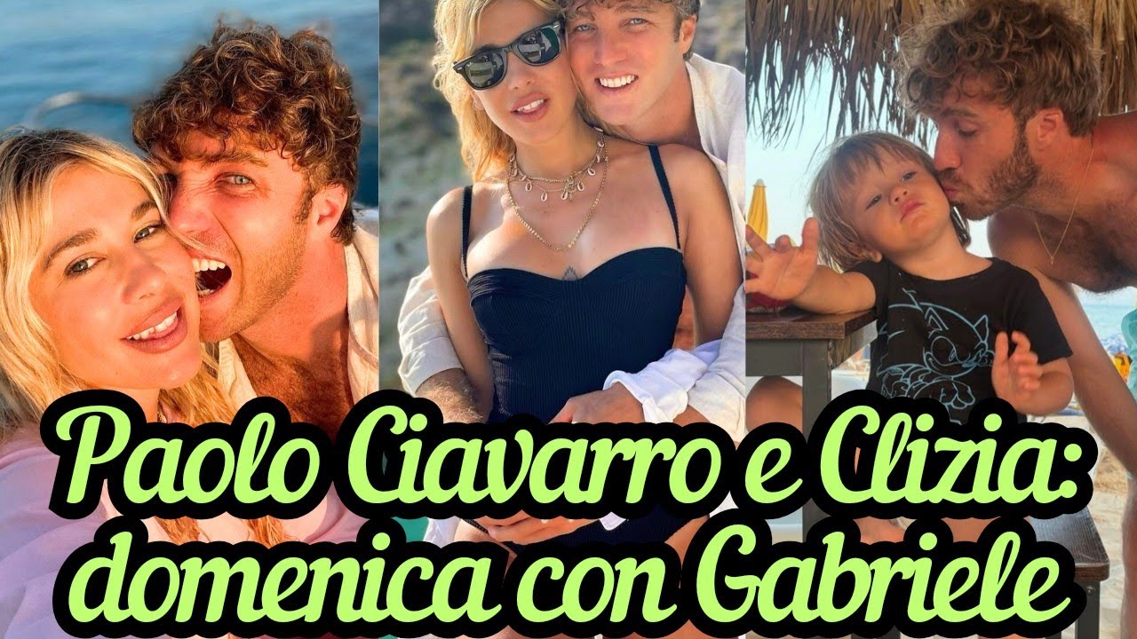 PAOLO CIAVARRO e CLIZIA INCORVAIA: sesta settimana di luna di miele in Sicilia con Gabry e Nina ❤️
