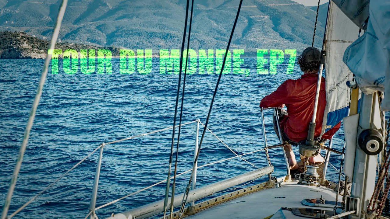 Tour du monde, EP7  Les bonheurs de la voile