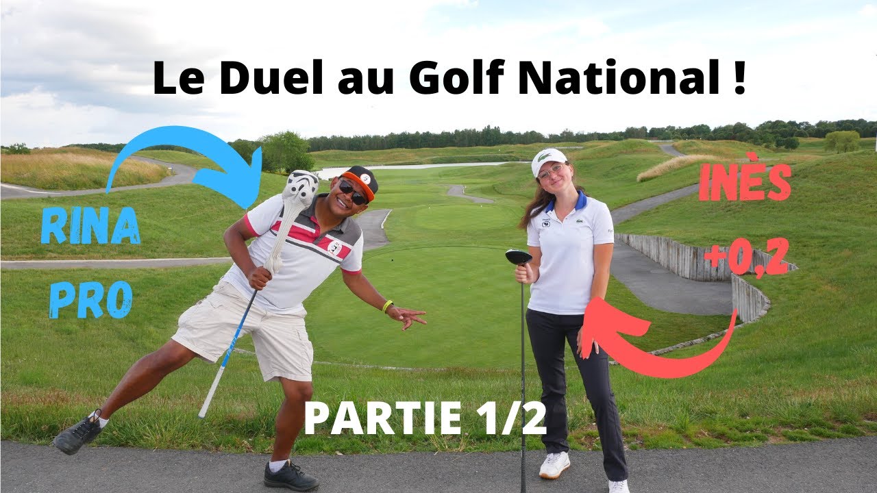 Le Duel Rina VS Inès au Golf National Partie 1/2