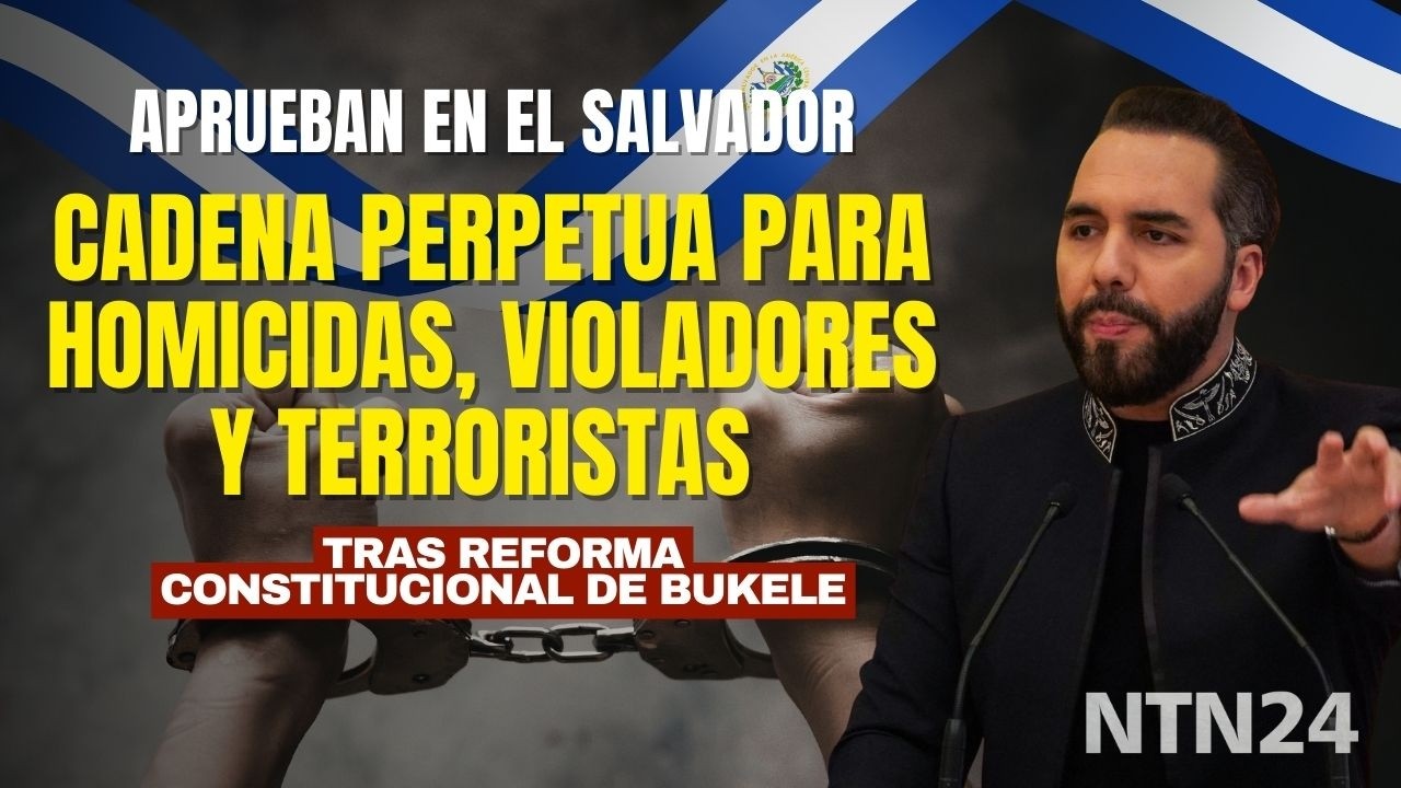 Aprueban en El Salvador imponer cadena perpetua a homicidas, violadores y terroristas