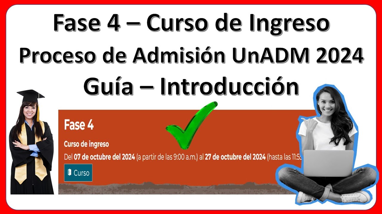 Guía – Fase 4 – Curso de Ingreso – Proceso de Admisión UnADM 2024 – Guía – Introducción   🎓📚💯✅