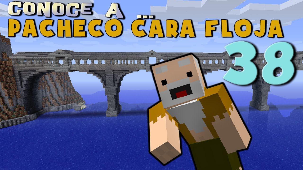 Pacheco Cara Floja 38 | COMO HACER UN PUENTE ÉPICO en Minecraft