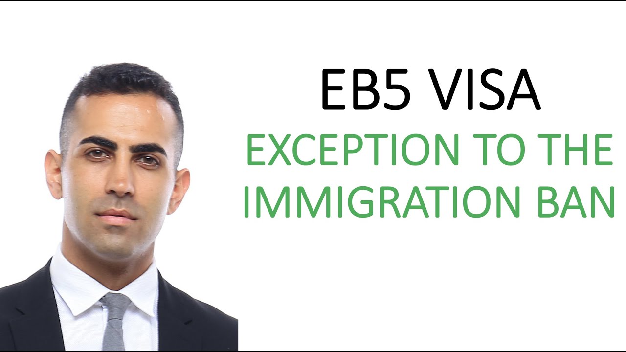 EB5 Visa Explained: Exception to the Immigration Ban