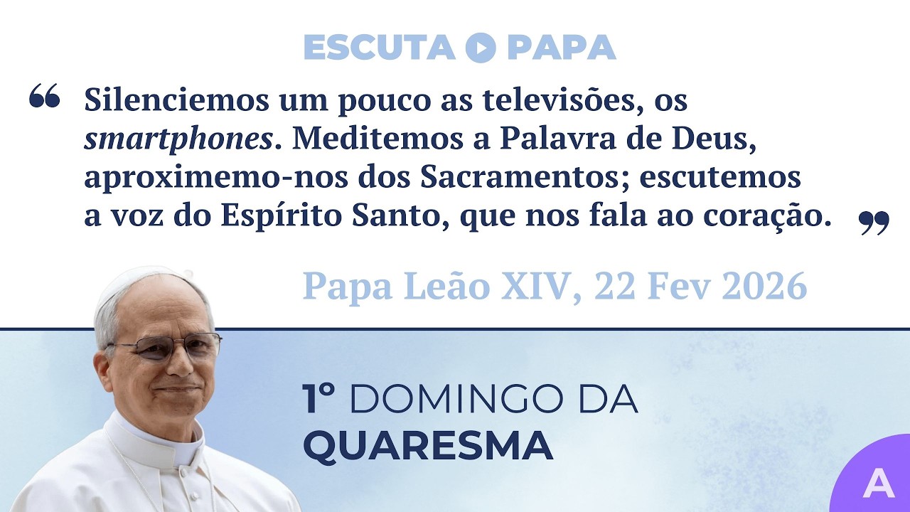 Escuta o Papa - 1º Domingo Quaresma (A) - Silenciemos um pouco os smartphones #papaleãoxiv #angelus