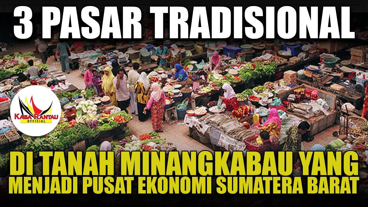 3 PASAR TRADISIONAL YANG MENJADI PUSAT EKONOMI DI SUMATERA BARAT