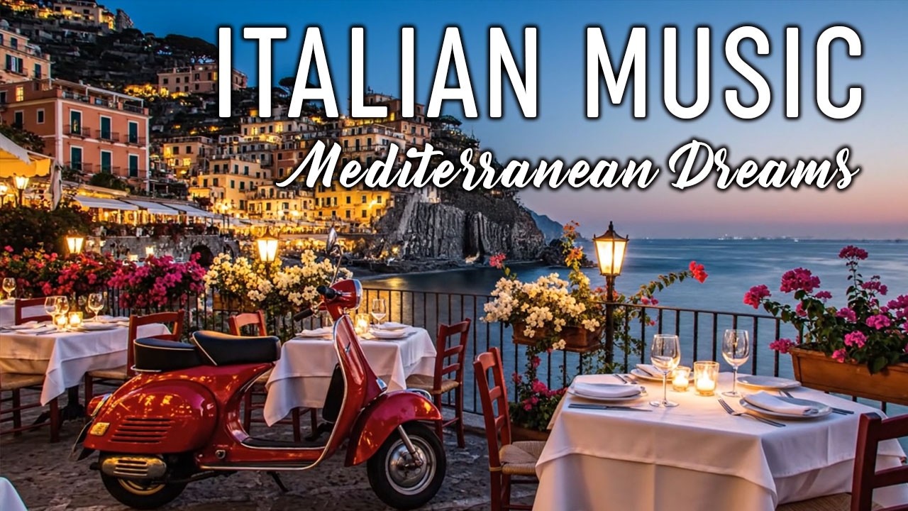 🎶 Italian Vibes & Mediterranean Music 🎶 2+ Hours Serene Amalfi Coast & Lake Como Relaxing Dreamy 4K