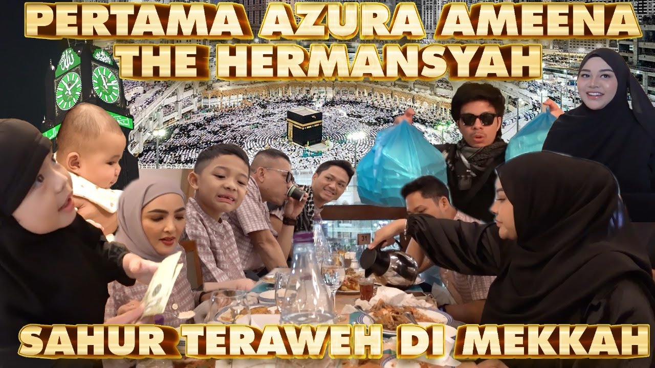 AMEENA AZURA SAHUR DI MEKKAH BARENG Kakek Anang G Ashanty!! #TAFUMROH