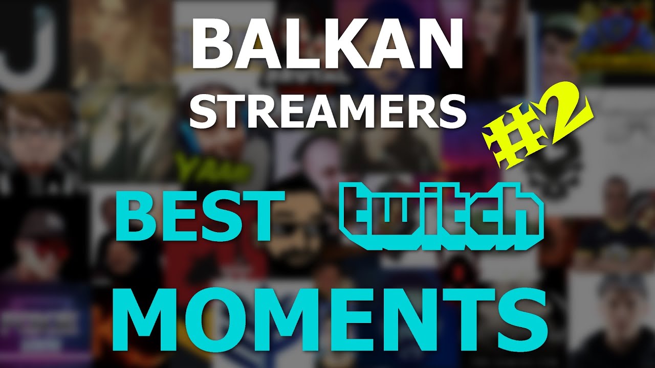 Balkan Streamers | Best Twitch Moments #2