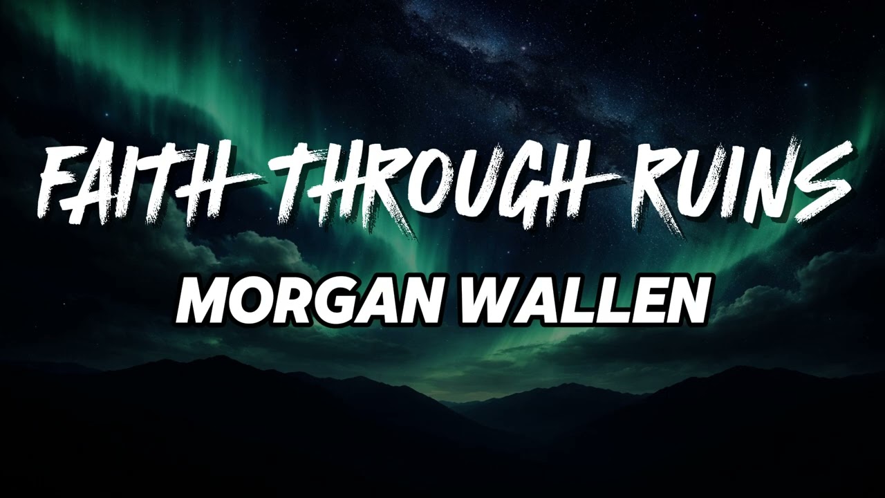 Morgan Wallen - Faith Through Ruins (NEW SONG 2025) - Cover Remix | Country Music, Country (LYRICS)