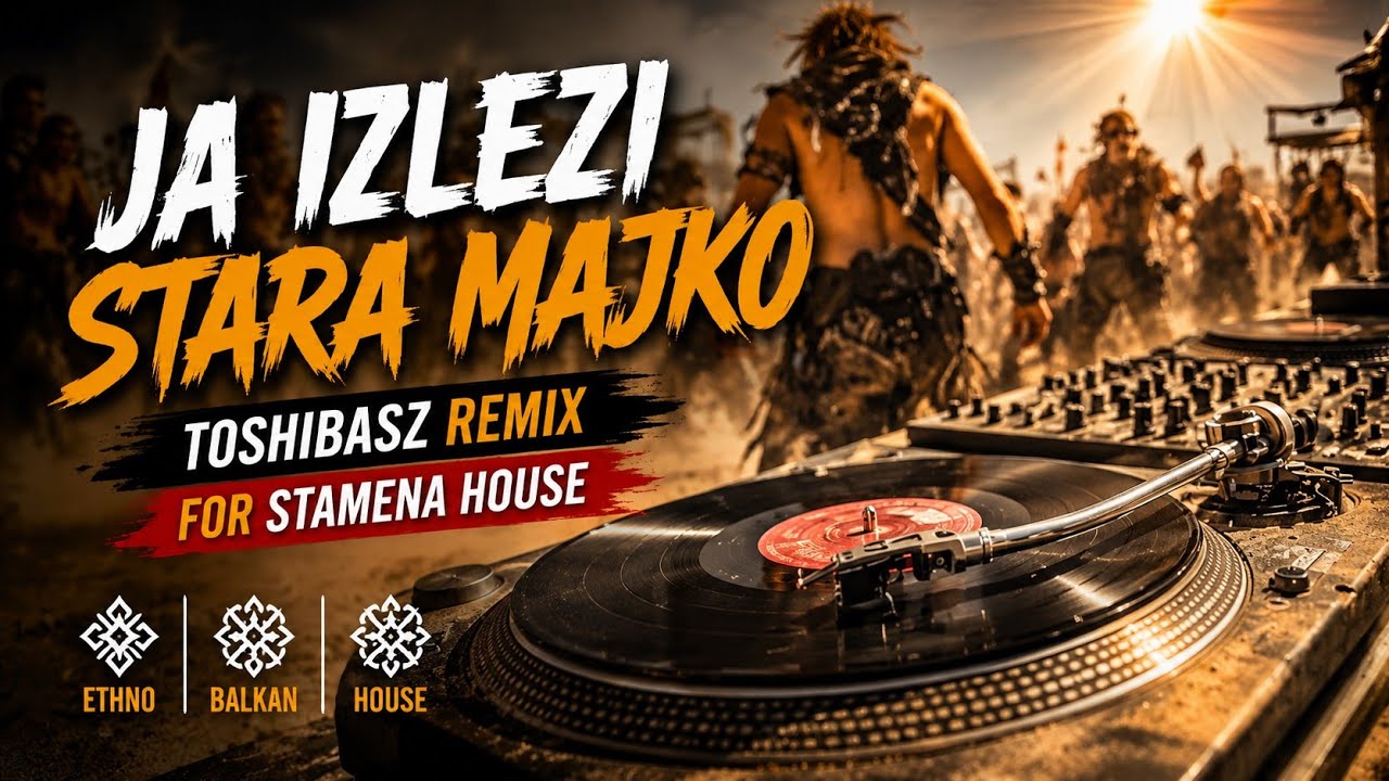 Ja izlezi stara majko - Toshibasz Remix for Stamena House 
