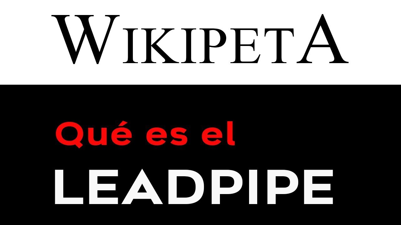 Qué es el LEADPIPE y por qué es tan importante - Wikipeta #9