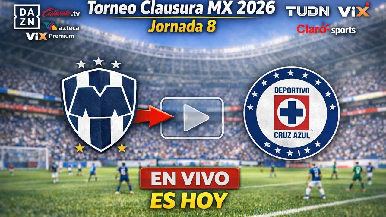 Monterrey vs. Cruz Azul en vivo: d&oacute;nde ver y a qu&eacute; hora juega Liga MX Clausura 2026, jornada 8