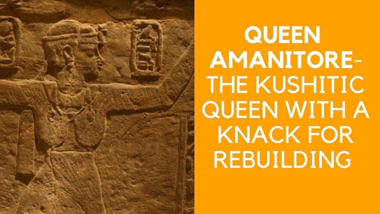 Amanitore - The Kushitic Queen With a Knack for Rebuilding