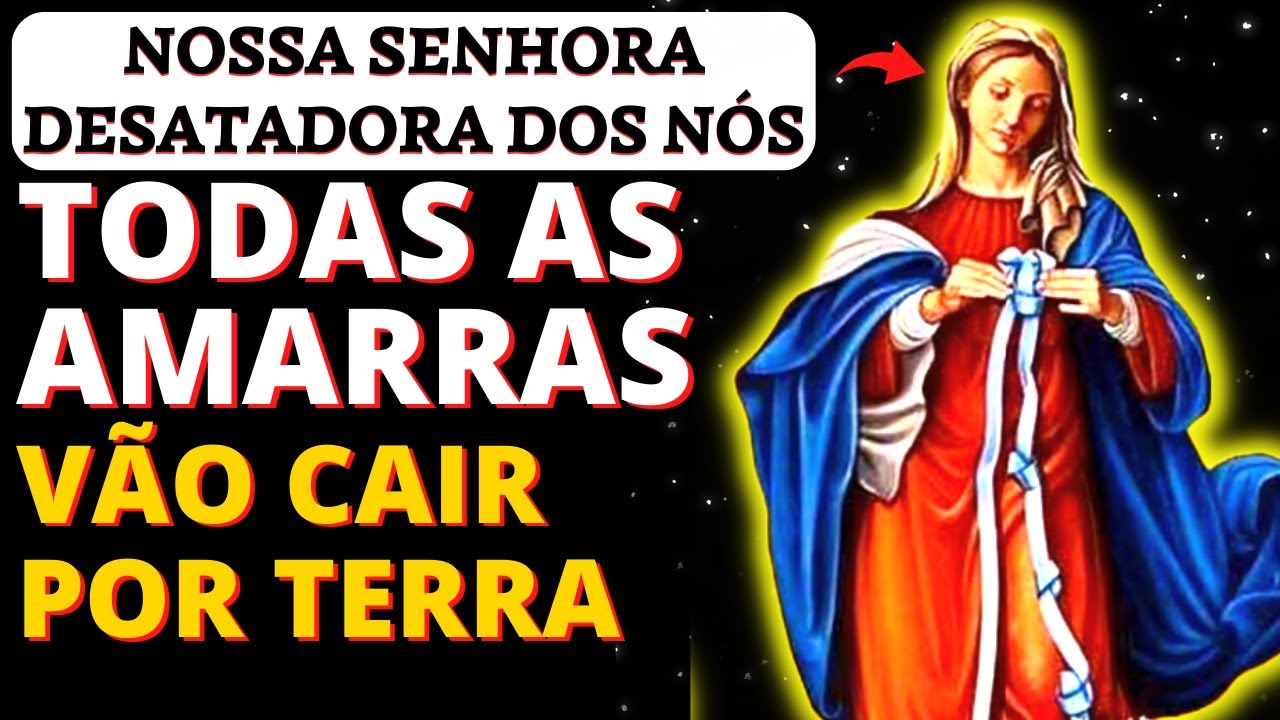 ORAÇÃO A NOSSA SENHORA DESATADORA DOS NÓS PARA DESATAR OS NÓS DA SUA VIDA E ABRIR SEUS CAMINHOS