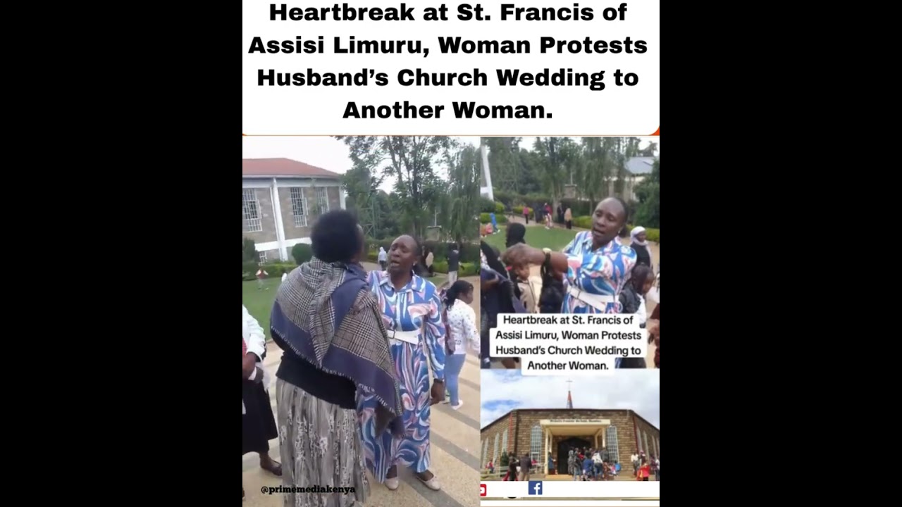 HEARTBREAK AT ST. FRANCIS OF ASSISI LIMURU, WOMAN PROTESTS HUSBAND’S CHURCH WEDDING TO ANOTHER WOMAN