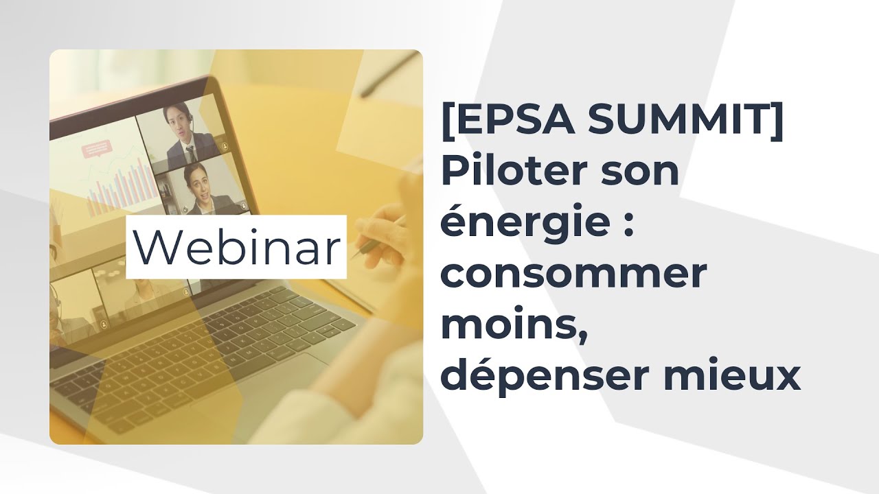 [EPSA Summit] Piloter son énergie : consommer moins, dépenser mieux.