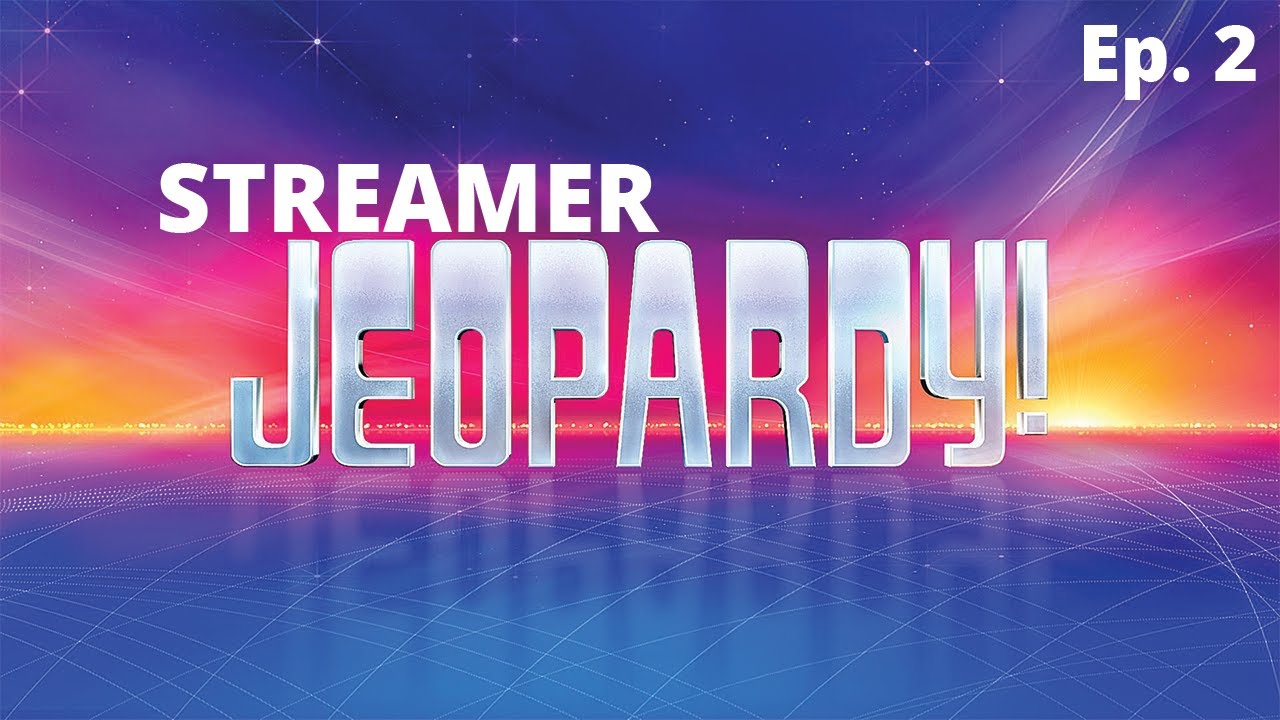 Streamer Jeopardy Episode 2