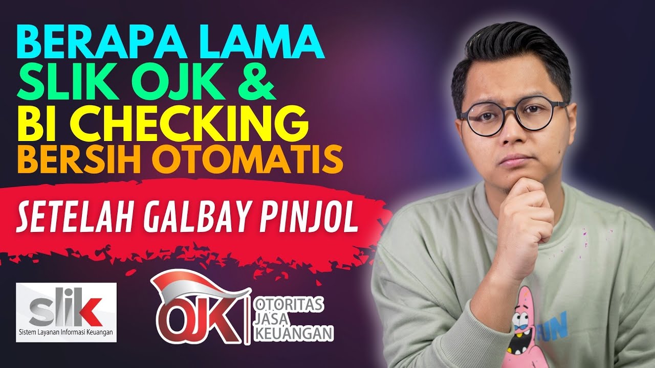 BERAPA LAMA SLIK OJK & BI CHECKING BERSIH OTOMATIS SETELAH GALBAY?