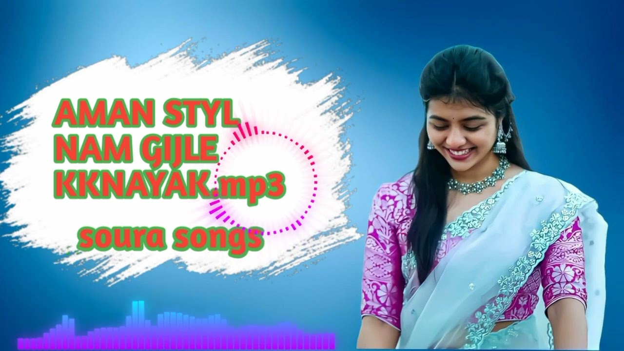AMAN STYL NAM GIJLE KKNAYAK.soura love songs JIRIM GOMANGO YOUTUBE CHANNEL