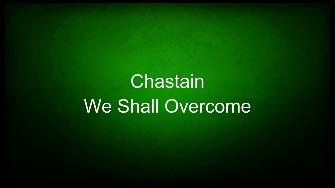 Chastain - We Shall Overcome (lyrics)