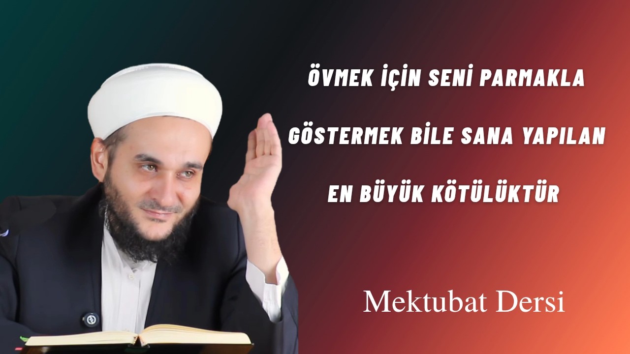NE ÖVME NE ÖVÜLME  GELENE SEVİNME GİDENE ÜZÜLME / MEKTUBAT DERSİ