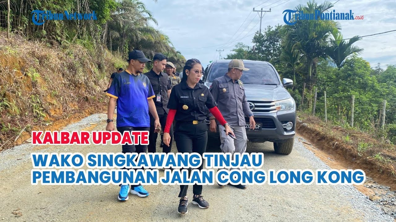 WALI KOTA SINGKAWANG TINJAU PENGERJAAN JALAN MENUJU SPN DI CONG LONG KONG
