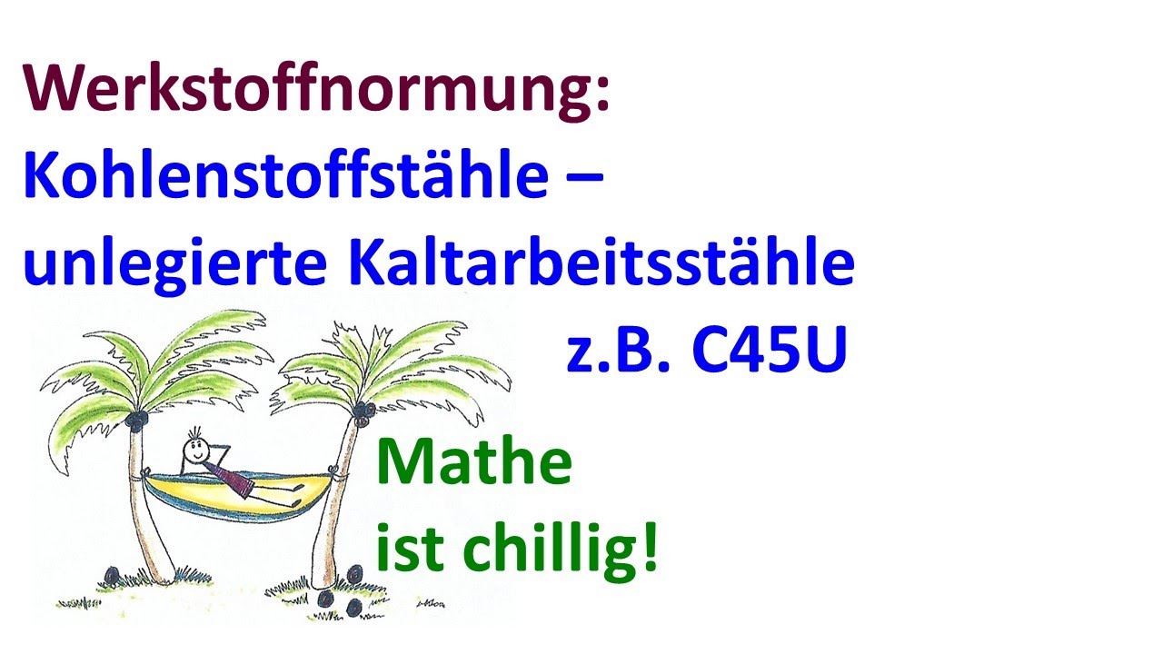Kohlenstoffst&auml;hle &ndash; Unlegierte Kaltarbeitsst&auml;hle z.B. C45U (Kurznamenanalyse, Eigenschaften, Umgang)