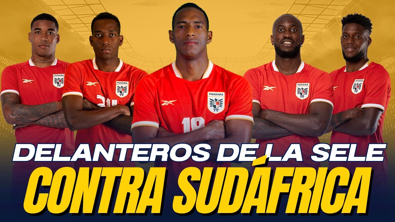 ¿QUÉ DELANTEROS DEBE CONVOCAR PANAMÁ PARA SUDÁFRICA? | NOTICIAS PANAMÁ