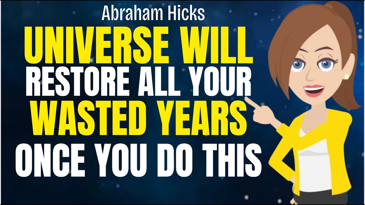 Universe Will Restore All Your Wasted Years Once You Do This! 🔮 Abraham Hicks 2026